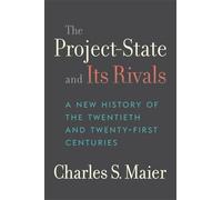 Charles S. Maier The Project-State and Its Rivals (Copertina rigida)