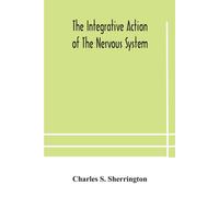 Charles S. Sherrington The Integrative Action Of The Nervous System (Tascabile)