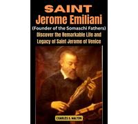 Charles S Walto Saint Jerome Emiliani (Founder of the Somaschi Fathe (Tascabile)