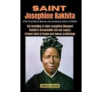 Charles S Walto Saint Josephine Bakhita (The First Black Woman Canon (Tascabile)