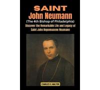 Charles S Walton Saint John Neumann (The 4th Bishop of Philadelphia) (Tascabile)