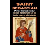 Charles S Walton Saint Sebastian (Arrow-Pierced Martyr) (Tascabile)