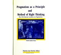 Charles Sanders P Pragmatism as a Principle and Method of Right Thi (Tascabile)