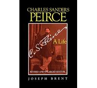 Charles Sanders Peirce (Enlarged Edition), Revised and Enlarged Edition: A Life