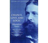 Charles Sanders Peirce Chance, Love, and Logic (Tascabile)