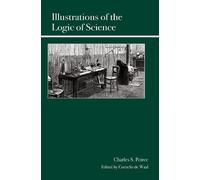 Charles Sanders Peirce Illustrations of the Logic of Science (Tascabile)