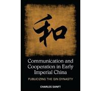 Charles Sanft Communication and Cooperation in Early Imperial China (Tascabile)
