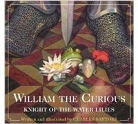 Charles Santore William the Curious: Knight of the Water Lili (Copertina rigida)
