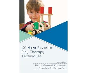 Charles Schaefer 101 More Favorite Play Therapy Techniques (Tascabile)