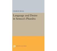 Charles Segal Language and Desire in Seneca's Phaedra (Copertina rigida)