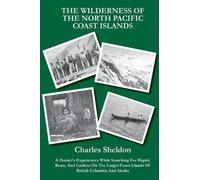 Charles Sheldon The Wilderness of the North Pacific Coast Islands (Tascabile)