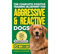 Charles Shepher The Complete Positive Training Blueprint For Aggress (Tascabile)