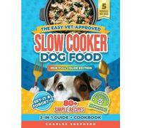 Charles Shepherd The Easy Vet-Approved Slow Cooker Dog Food Cookbook (Tascabile)