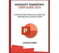 Charles Sherer Microsoft PowerPoint User Guide 2024 (Tascabile)