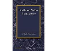 Charles Sherrington Goethe on Nature and on Science (Tascabile)