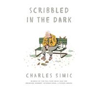 Charles Simic Scribbled in the Dark (Tascabile)