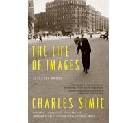 Charles Simic The Life of Images (Tascabile)