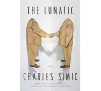 Charles Simic The Lunatic: Poems (Copertina rigida)