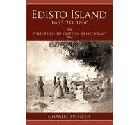Charles Spencer Edisto Island 1663 to 1860 (Tascabile)