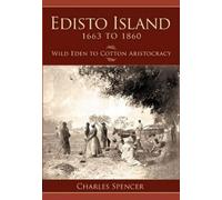 Charles Spencer Edisto Island 1663 to 1860 (Tascabile)