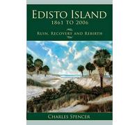 Charles Spencer Edisto Island, 1861 to 2006 (Tascabile)