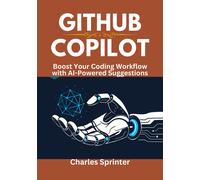 Charles Sprinte GitHub Copilot: Boost Your Coding Workflow with AI-P (Tascabile)