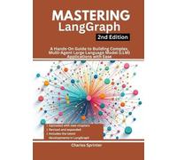 Mastering LangGraph, 2nd Edition: A Hands-On Guide to Building Complex, Multi-Agent Large Language Model (LLM) Applications with Ease