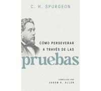 Charles Spurgeon Cómo Perseverar a Través de Las Pruebas (Tascabile)