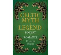 Charles Squire Celtic Myth & Legend, Poetry & Romance (Tascabile)