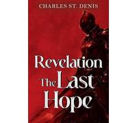 Charles St. Denis Revelation: The Last Hope (Tascabile)