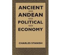 Charles Stanish Ancient Andean Political Economy (Tascabile)