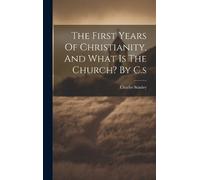Charles Stanley The First Years Of Christianity, And What Is (Copertina rigida)