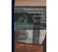 Charles Stearns Narrative of Henry Box Brown (Tascabile)