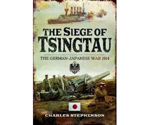 Charles Stephenson The Siege of Tsingtau (Tascabile)