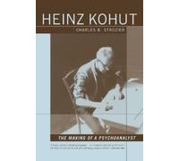 Charles Strozier Heinz Kohut: The Making of a Psychoanalyst (Tascabile)