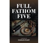 Charles Stuart Full Fathom Five (Copertina rigida)
