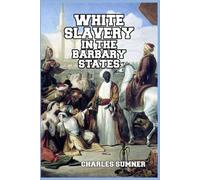 Charles Sumner White Slavery in the Barbary States (Tascabile)