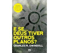 Charles Swindoll Claudia Santana Mart E se... Deus tiver outros plan (Tascabile)