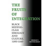 Charles T. Banner-Haley The Fruits of Integration (Tascabile)