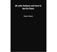 Charles T Polmont UK Lotto Patterns and How To Bet On Them (Tascabile)