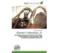 Charles T. Robertson, Jr.: Air Mobility Command, Scott Air Force Base, United States Air Force Academy, 15th Expeditionary Mobility Task Force
