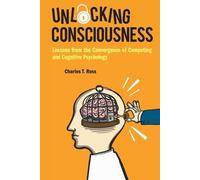 Charles T Ross Unlocking Consciousness: Lessons From The Convergence (Tascabile)