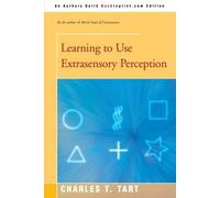 Charles T Tart Learning to Use Extrasensory Perception (Tascabile)