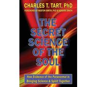 Charles T Tart The Secret Science of the Soul (Tascabile)