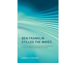 Charles Tanford Ben Franklin Stilled the Waves (Tascabile)