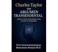 Charles Taylor dan Argumen Transendental: Kritik atas Rasionalitas Filsafat Modern