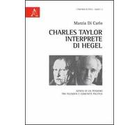 Charles Taylor interprete di Hegel. Genesi di un pensiero tra filosofia e comunità politica