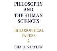 Charles Taylor Philosophical Papers: Volume 2, Philosophy and the Hu (Tascabile)