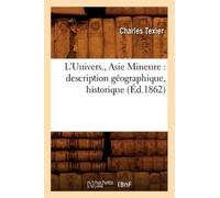 Charles Texier L'Univers., Asie Mineure: Description Géographique, H (Tascabile)