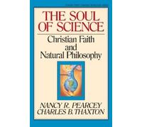 Charles Thaxton Nancy Pearcey The Soul of Science (Tascabile)